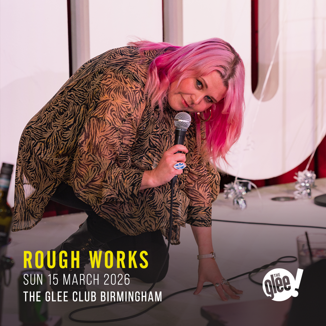 Rough Works - live comedy at The Glee Club Birmingham